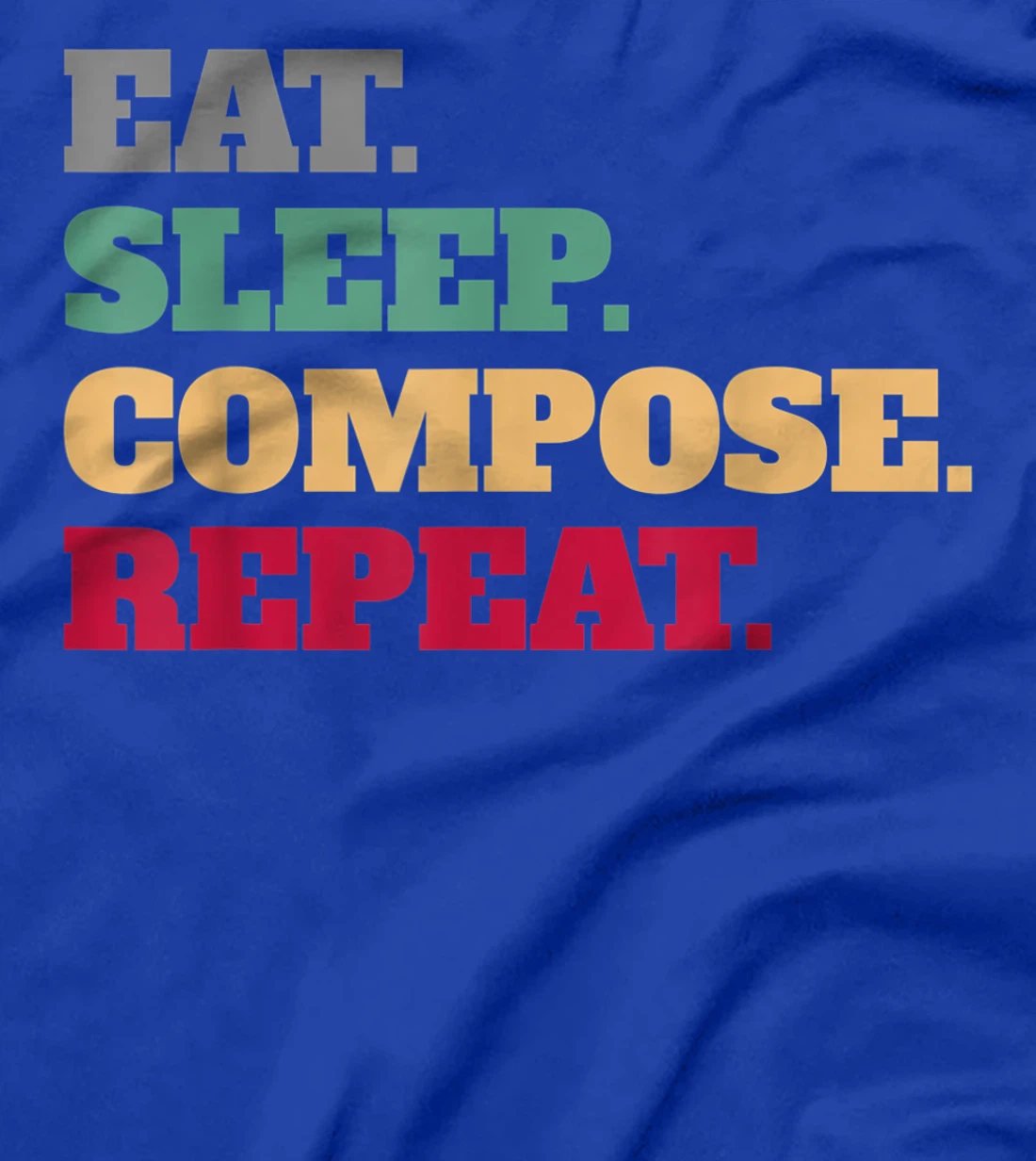 Eat Sleep Compose Repeat Gift Idea Composer T-Shirt
