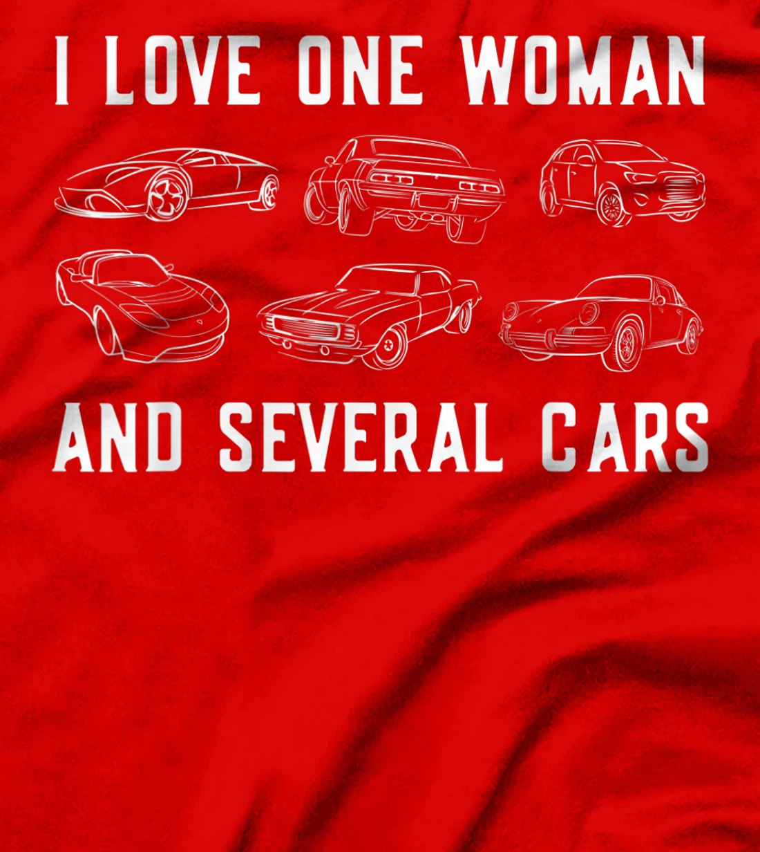 I Love One Woman and Several Cars Auto Enthusiast Car Guy T-Shirt