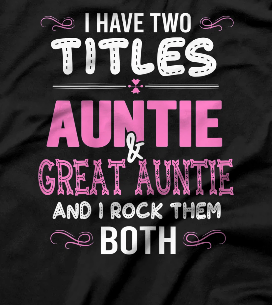 Womens First Time Auntie Gift I Have Two Titles Auntie And Great T-Shirt