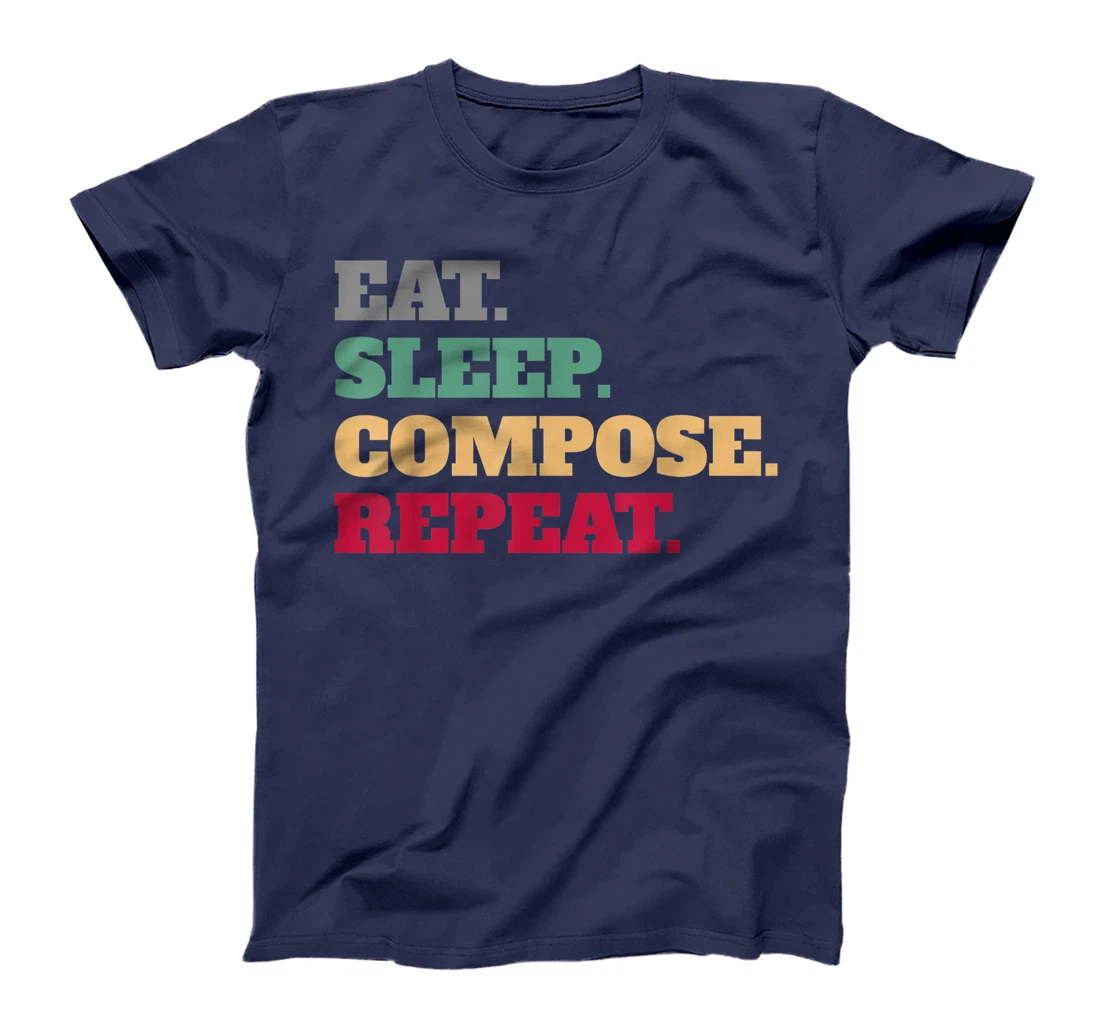 Eat Sleep Compose Repeat Gift Idea Composer T-Shirt