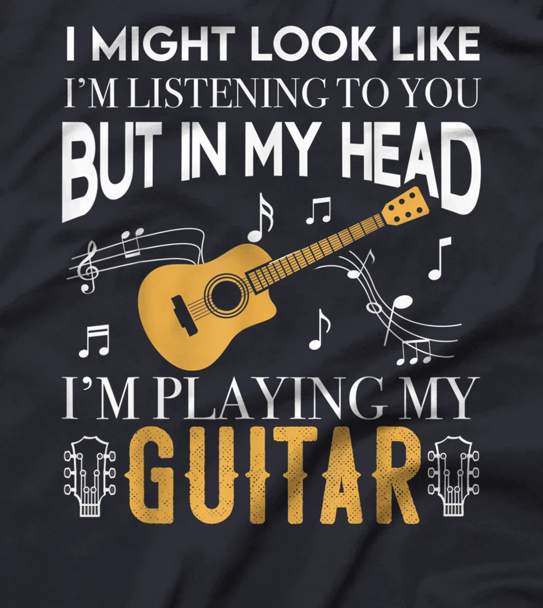 I Might Look Like Im Listening To You Guitar Gift Guitarist T-Shirt