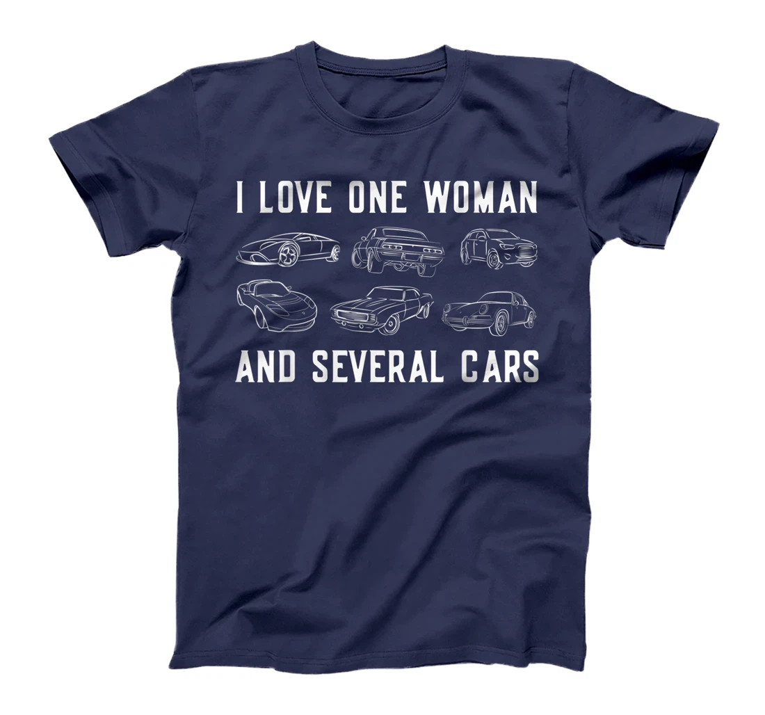 I Love One Woman and Several Cars Auto Enthusiast Car Guy T-Shirt
