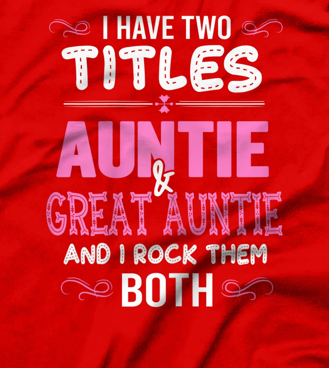 Womens First Time Auntie Gift I Have Two Titles Auntie And Great T-Shirt