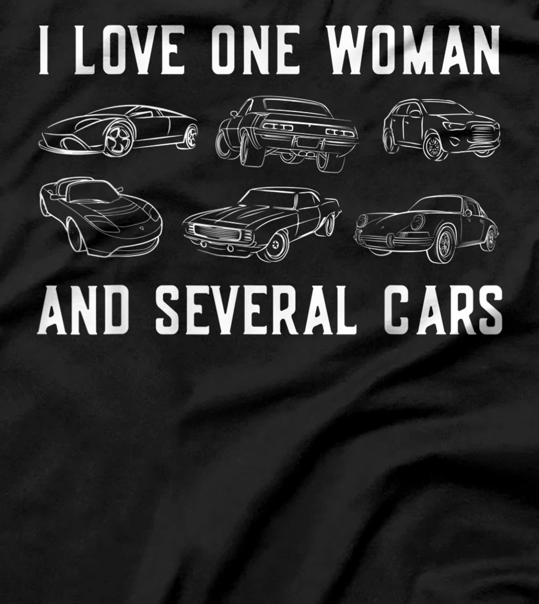 I Love One Woman and Several Cars Auto Enthusiast Car Guy T-Shirt