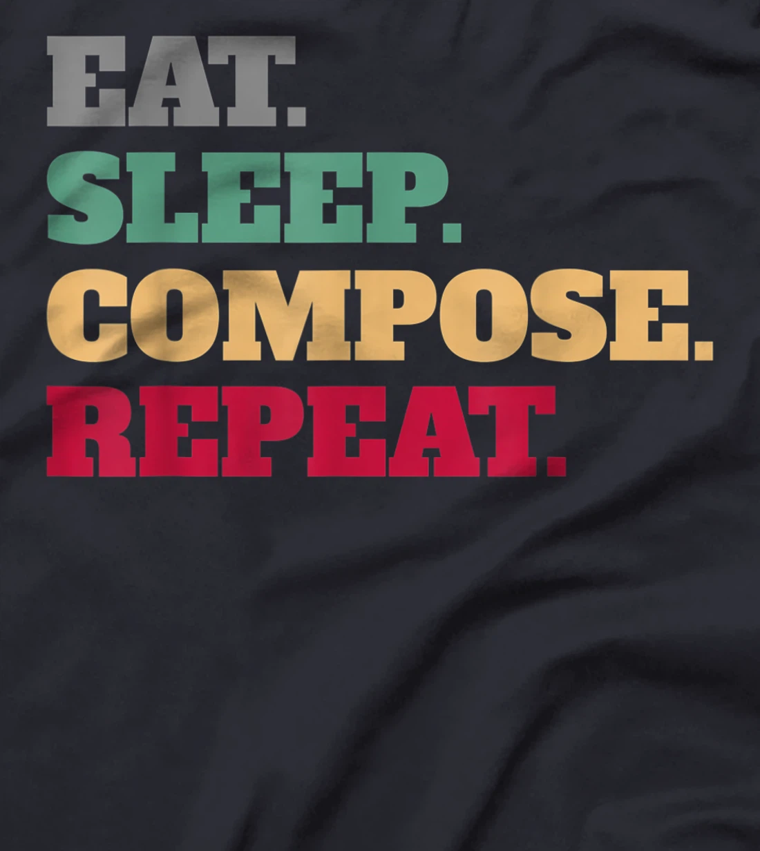 Eat Sleep Compose Repeat Gift Idea Composer T-Shirt