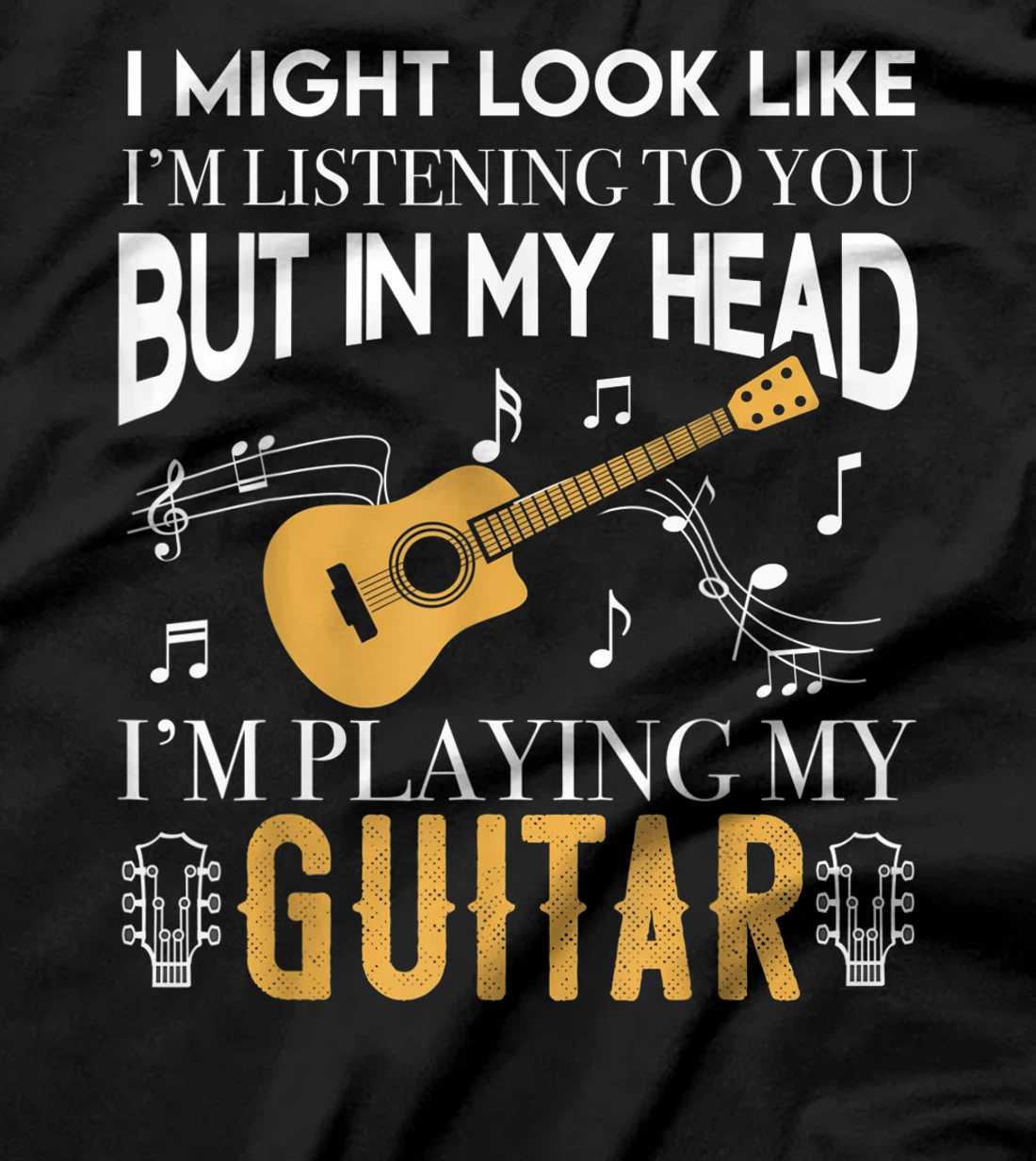 I Might Look Like Im Listening To You Guitar Gift Guitarist T-Shirt