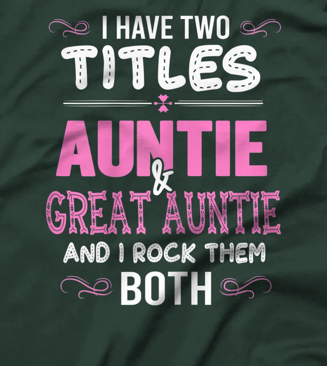 Womens First Time Auntie Gift I Have Two Titles Auntie And Great T-Shirt