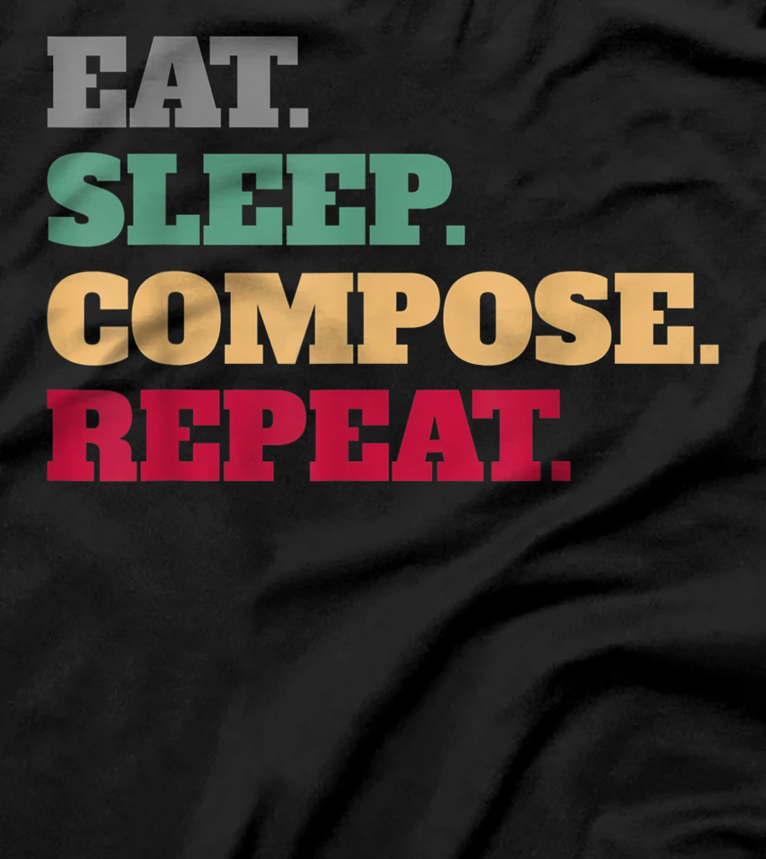 Eat Sleep Compose Repeat Gift Idea Composer T-Shirt