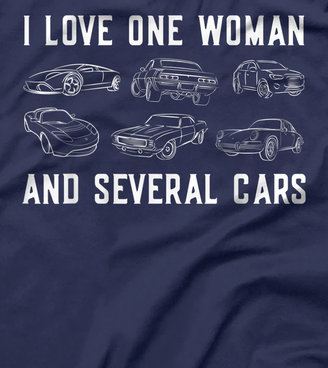I Love One Woman and Several Cars Auto Enthusiast Car Guy T-Shirt