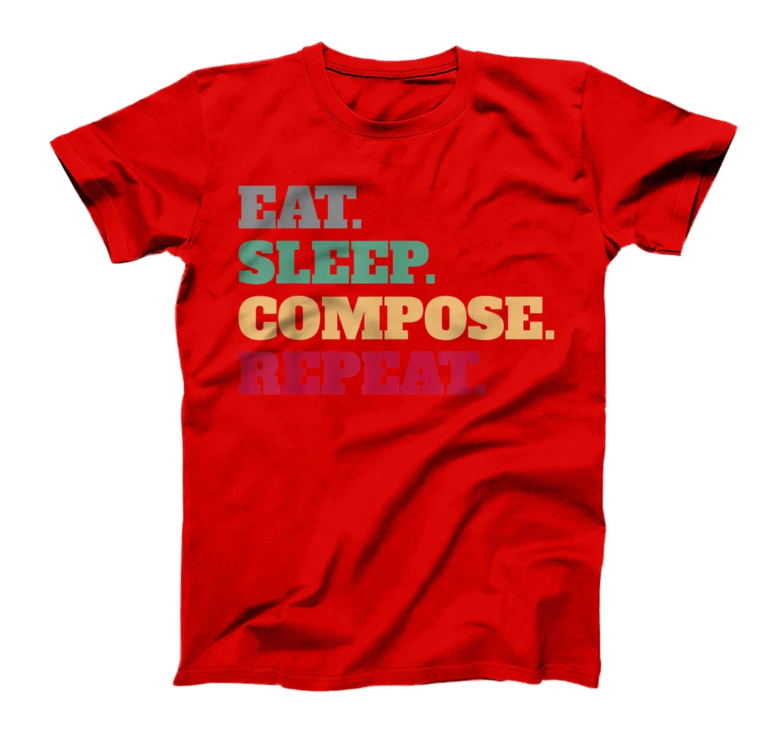Eat Sleep Compose Repeat Gift Idea Composer T-Shirt