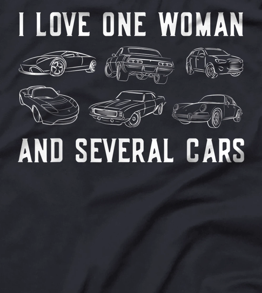 I Love One Woman and Several Cars Auto Enthusiast Car Guy T-Shirt