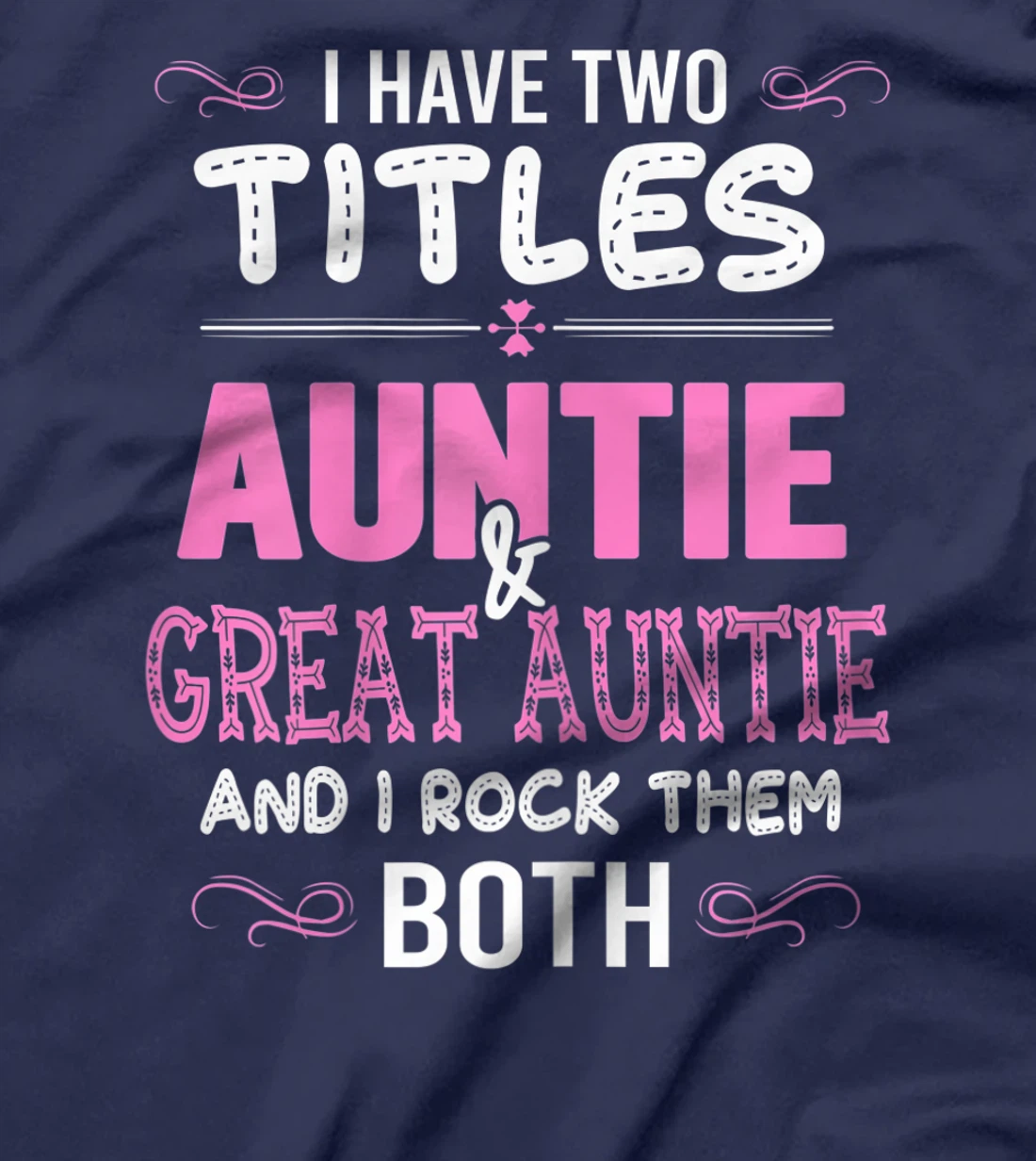 Womens First Time Auntie Gift I Have Two Titles Auntie And Great T-Shirt