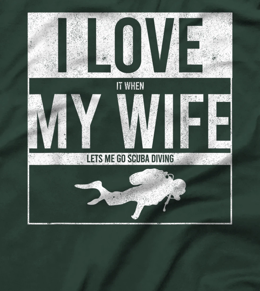 I Love It When My Wife Lets Me Go Scuba Diving Funny Diver T-Shirt