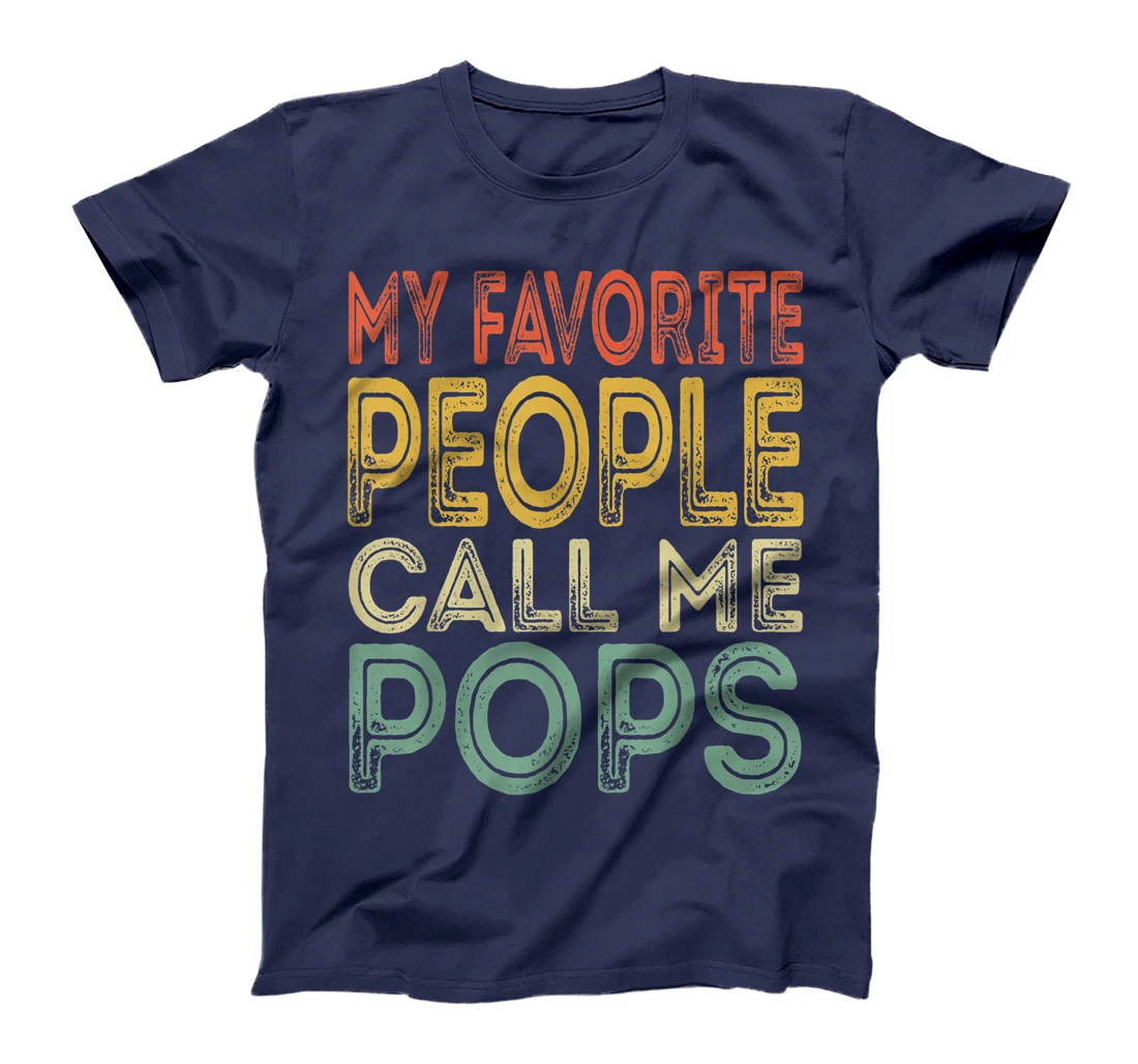 Mens My Favorite People Call Me Pops Funny Dad Papa Grandpa Gifts T-Shirt