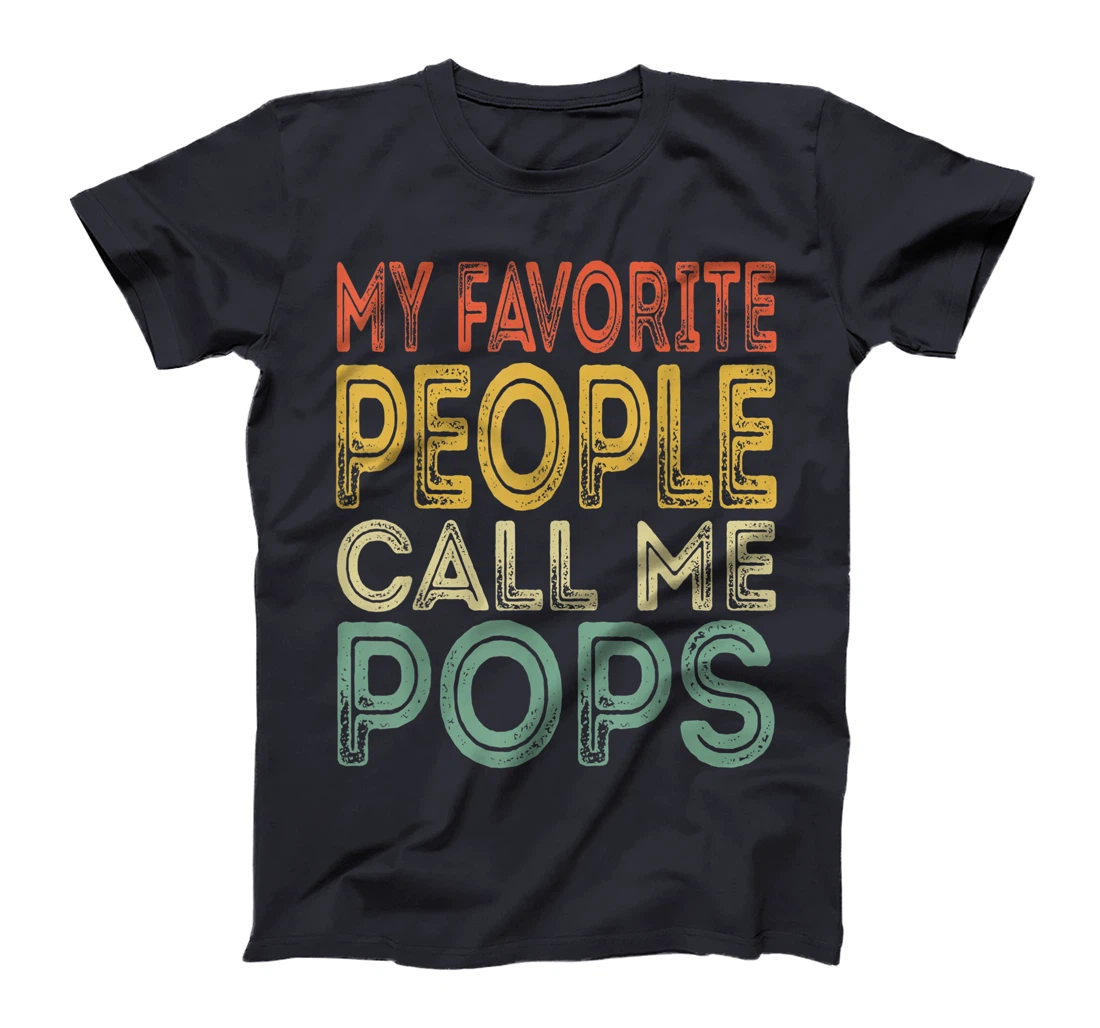 Mens My Favorite People Call Me Pops Funny Dad Papa Grandpa Gifts T-Shirt