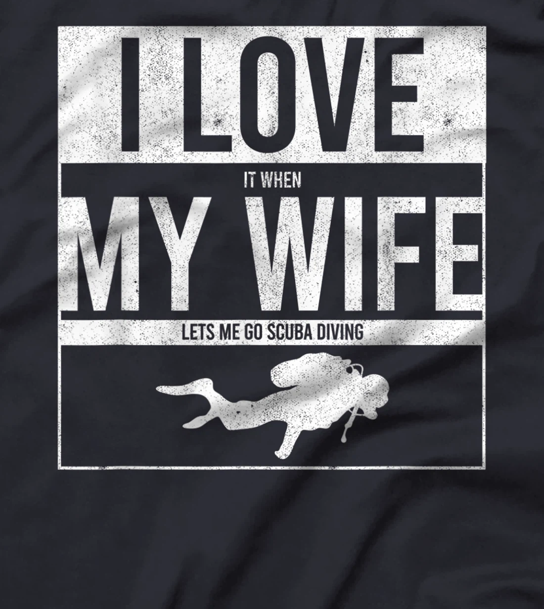 I Love It When My Wife Lets Me Go Scuba Diving Funny Diver T-Shirt