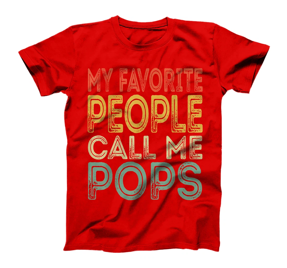 Mens My Favorite People Call Me Pops Funny Dad Papa Grandpa Gifts T-Shirt