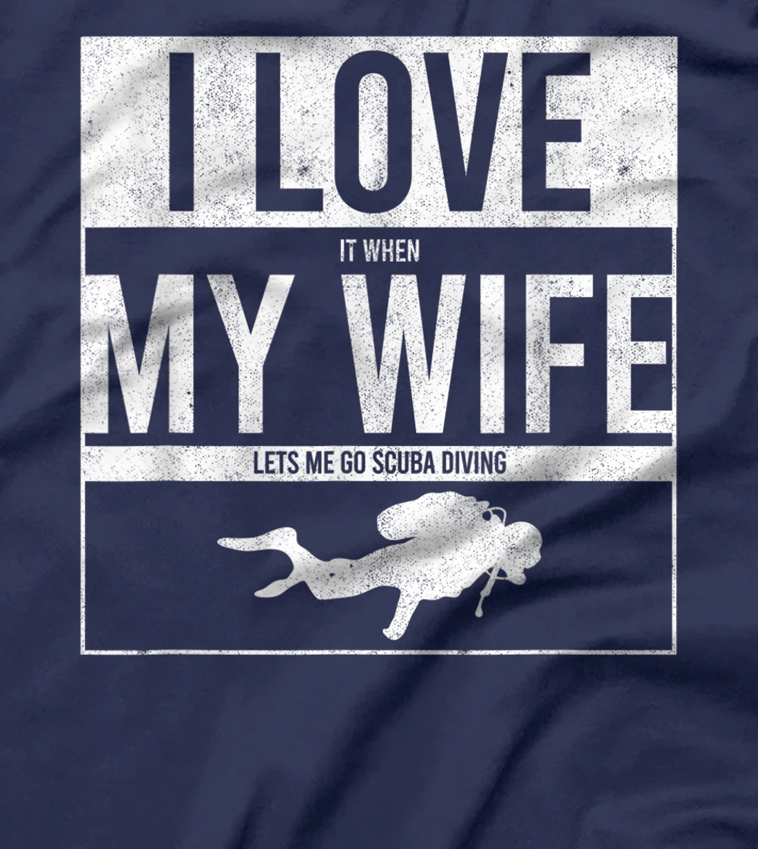 I Love It When My Wife Lets Me Go Scuba Diving Funny Diver T-Shirt