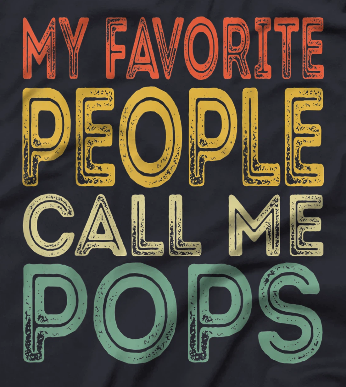 Mens My Favorite People Call Me Pops Funny Dad Papa Grandpa Gifts T-Shirt