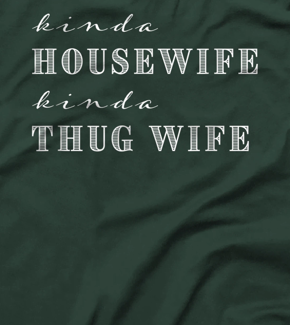 Kinda House Wife Kinda Thug Wife Funny Sarcastic Quotes T-Shirt