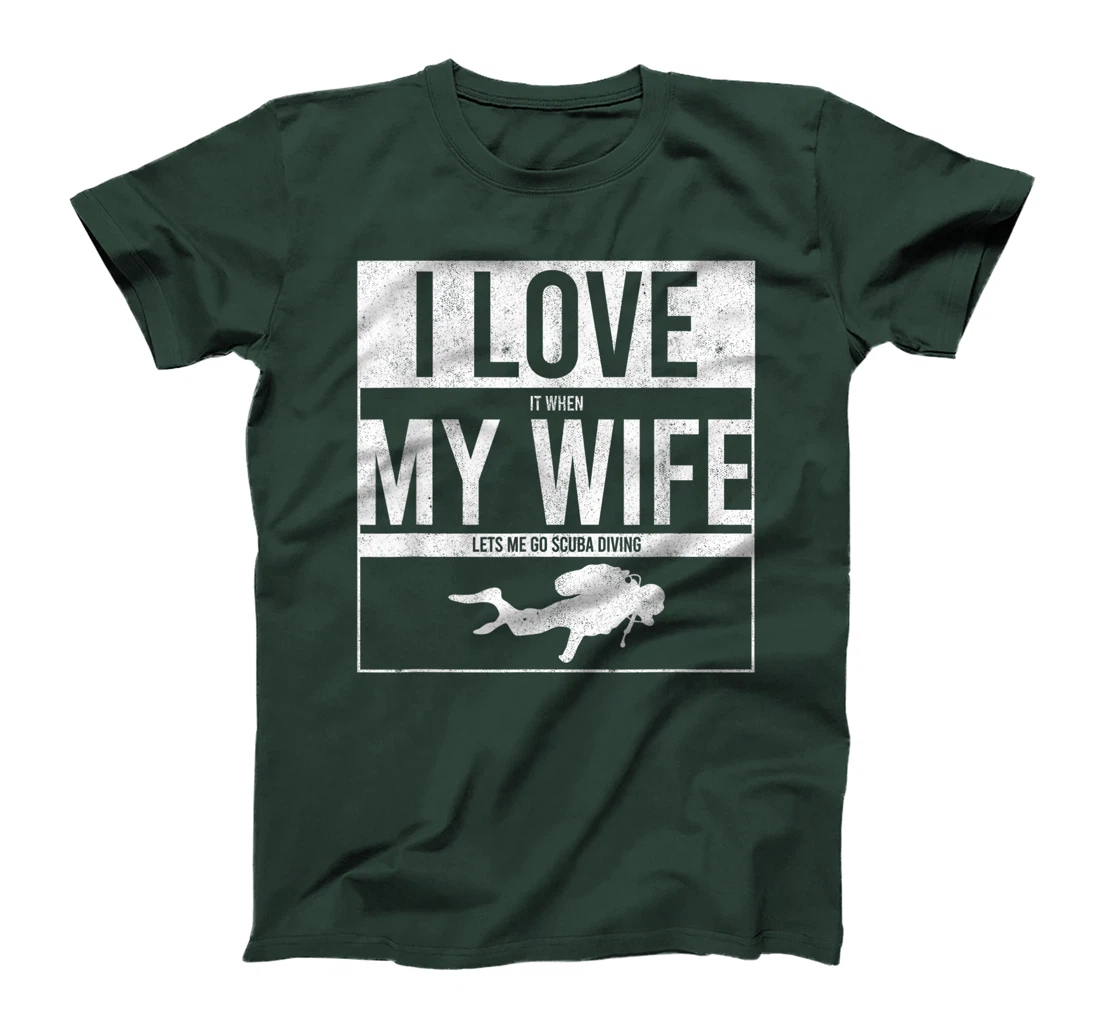 I Love It When My Wife Lets Me Go Scuba Diving Funny Diver T-Shirt