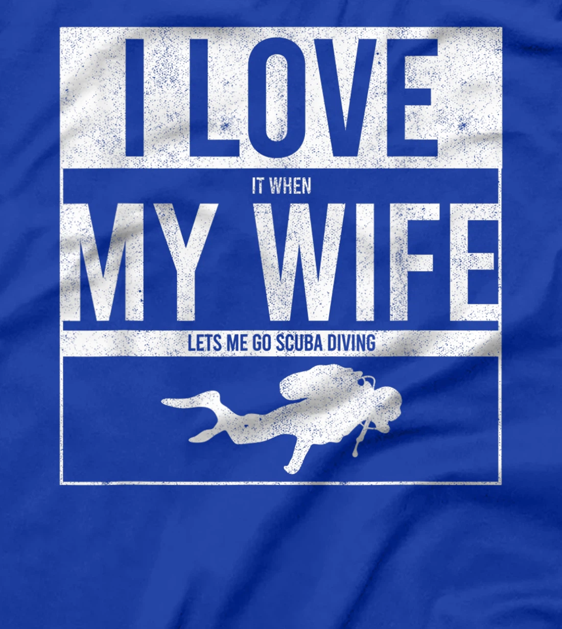 I Love It When My Wife Lets Me Go Scuba Diving Funny Diver T-Shirt