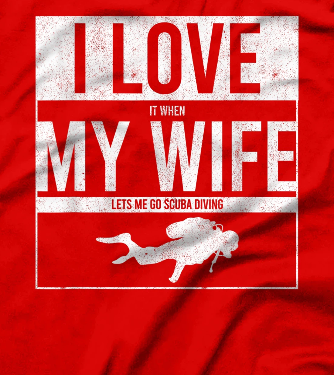 I Love It When My Wife Lets Me Go Scuba Diving Funny Diver T-Shirt