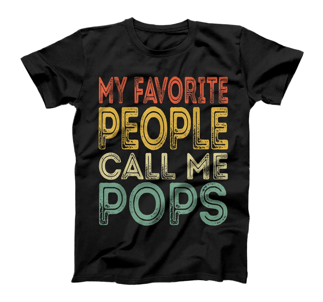 Mens My Favorite People Call Me Pops Funny Dad Papa Grandpa Gifts T-Shirt