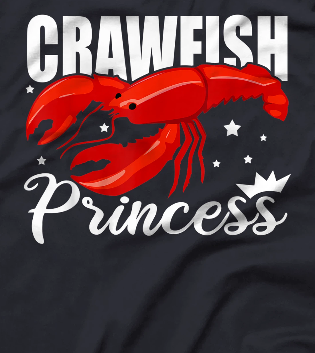 Funny Crawfish Gift For Women Cool Crawfish Princess Girls T-Shirt