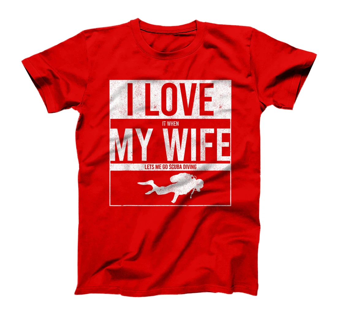 I Love It When My Wife Lets Me Go Scuba Diving Funny Diver T-Shirt