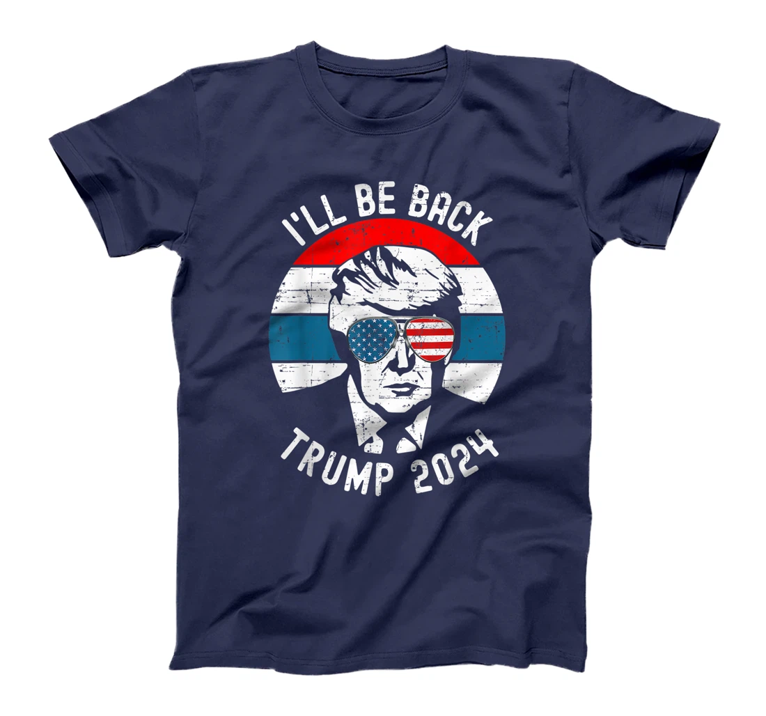 Trump 2024 I'll Be Back Pro Donald Vintage Stars Patriotic T-Shirt