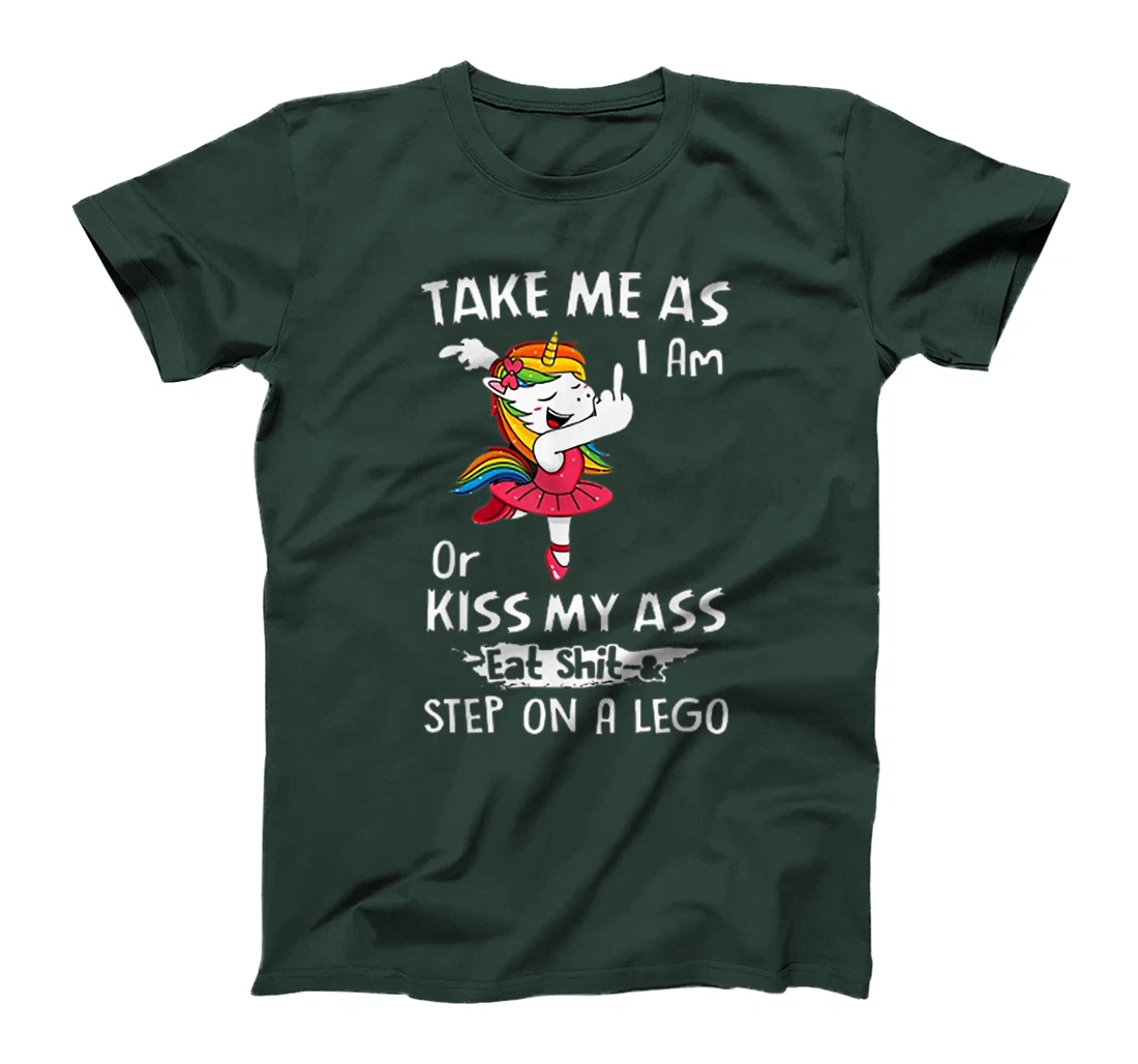 Unicorn Take Me As I Am Or Kiss My Ass Eat Shit and Step T-Shirt