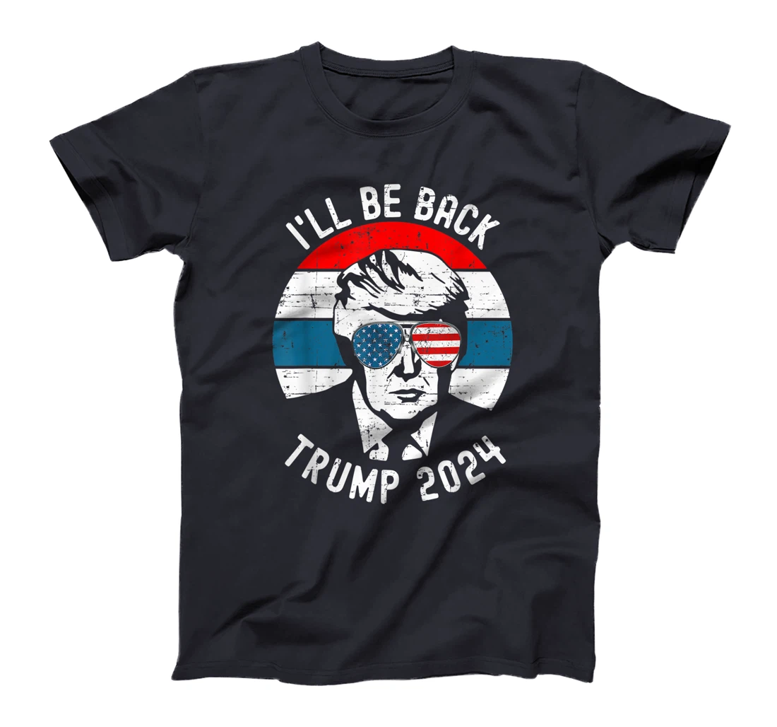 Trump 2024 I'll Be Back Pro Donald Vintage Stars Patriotic T-Shirt