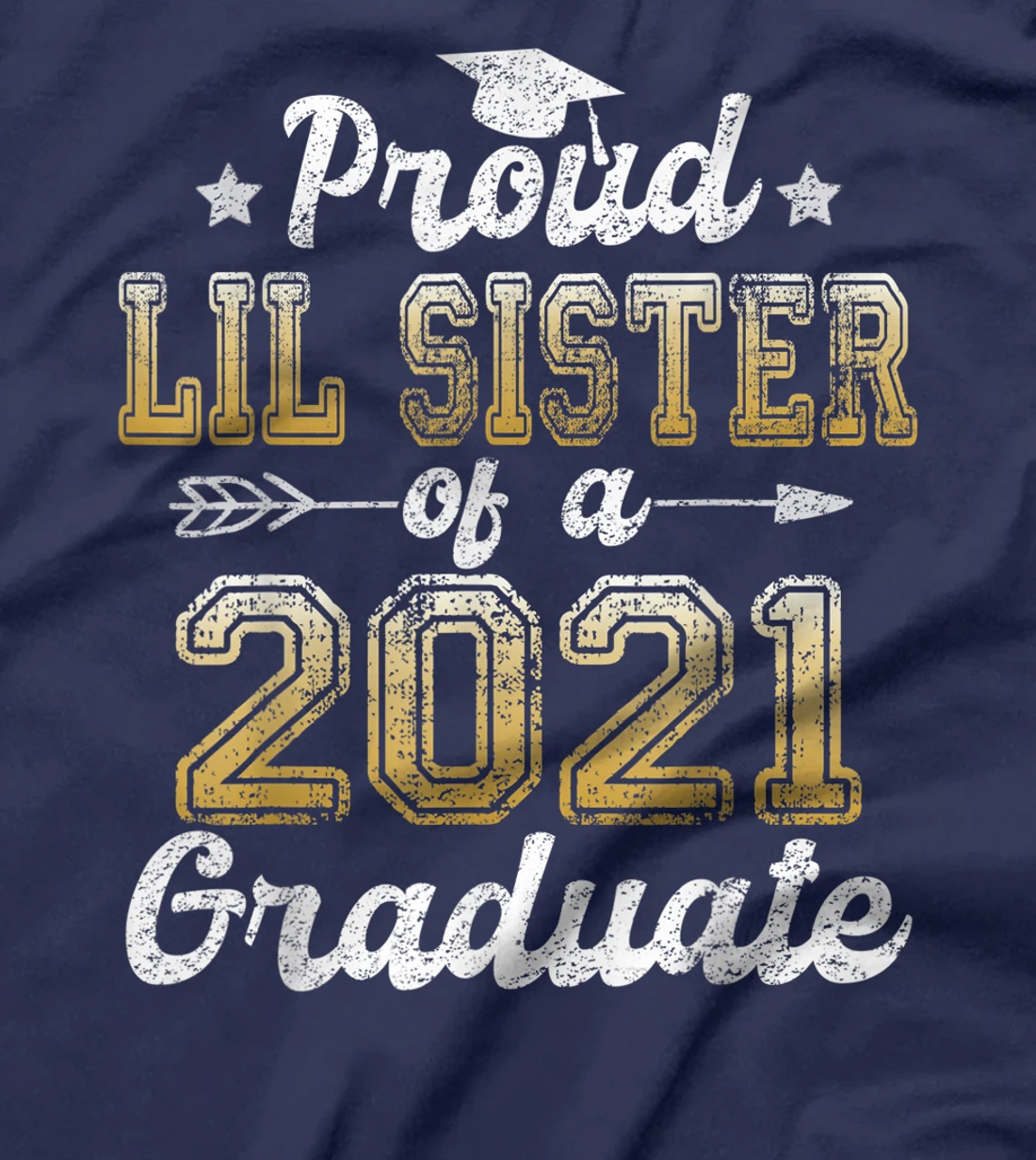 Proud Lil Sister of a 2021 Graduate Funny Senior 2021 Gift T-Shirt