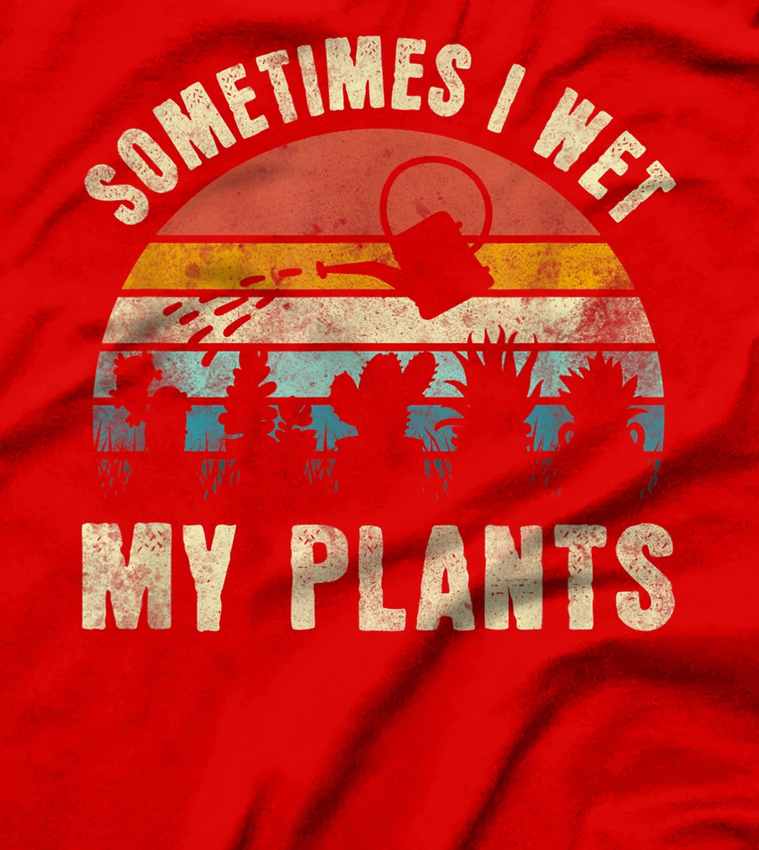 Sometimes I Wet My Plants, Funny Hobby Gardening T-Shirt