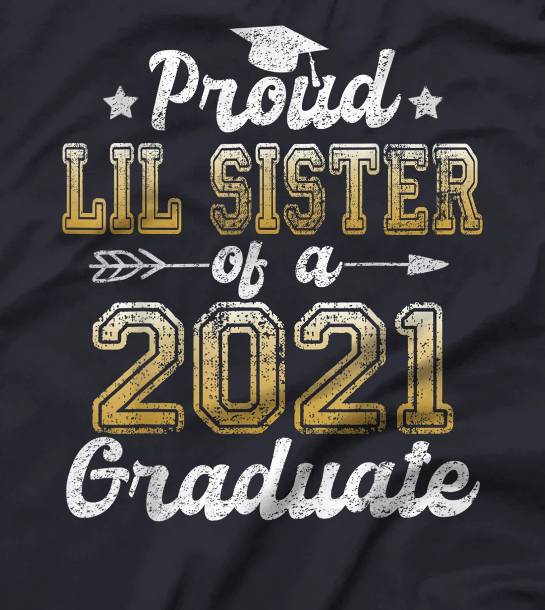 Proud Lil Sister of a 2021 Graduate Funny Senior 2021 Gift T-Shirt
