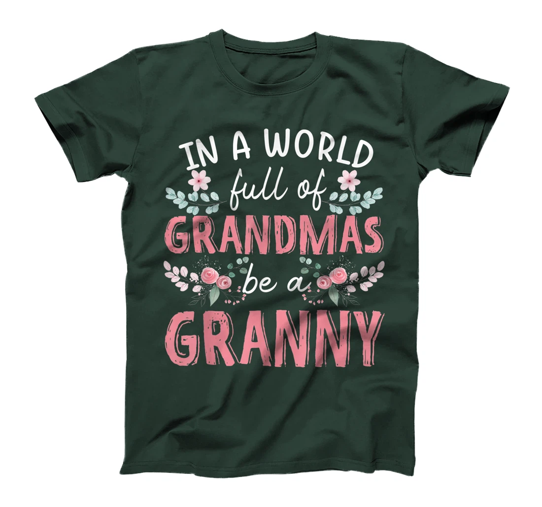 In A World Full Of Grandmas Be A Granny Floral T-Shirt