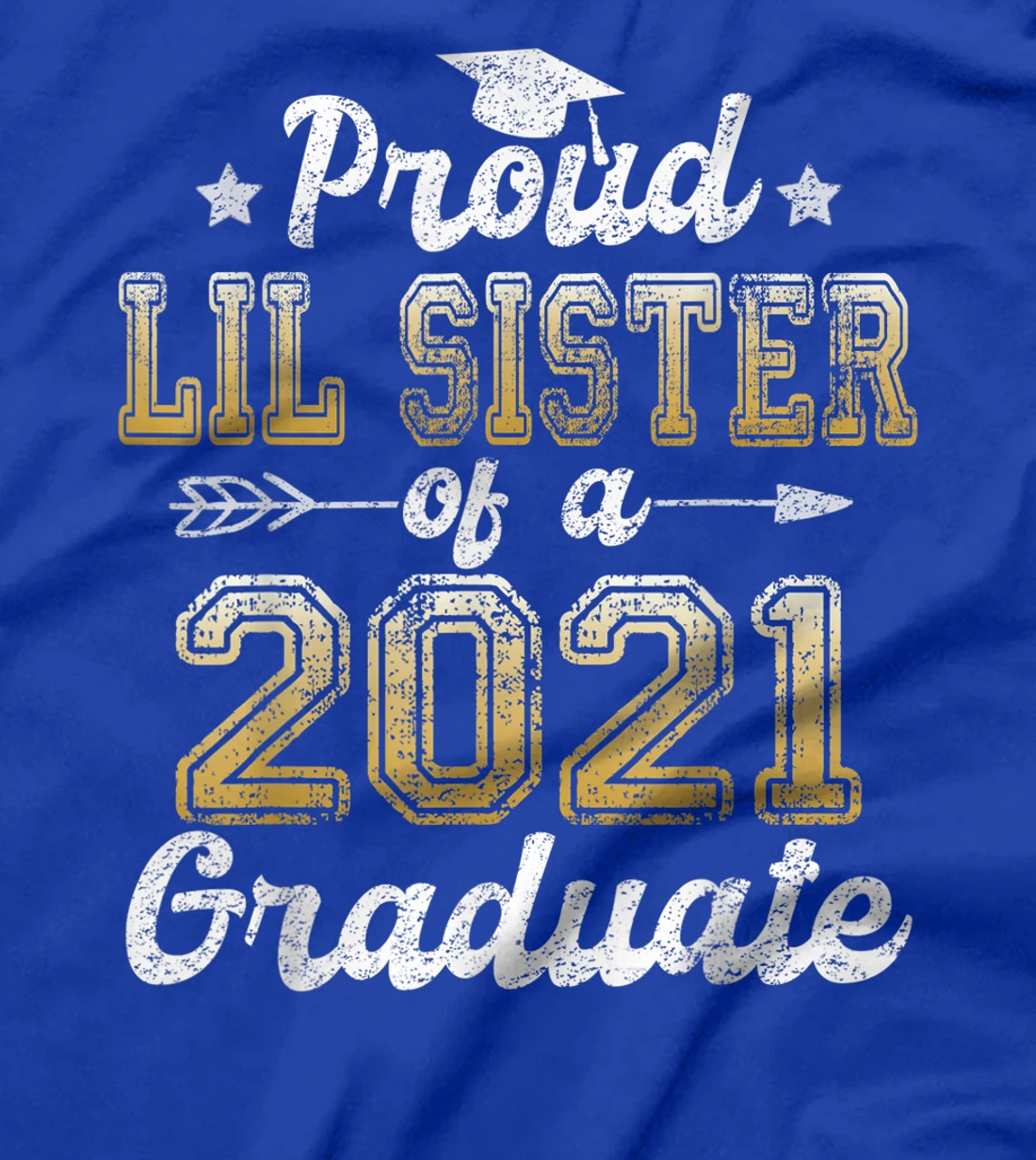 Proud Lil Sister of a 2021 Graduate Funny Senior 2021 Gift T-Shirt