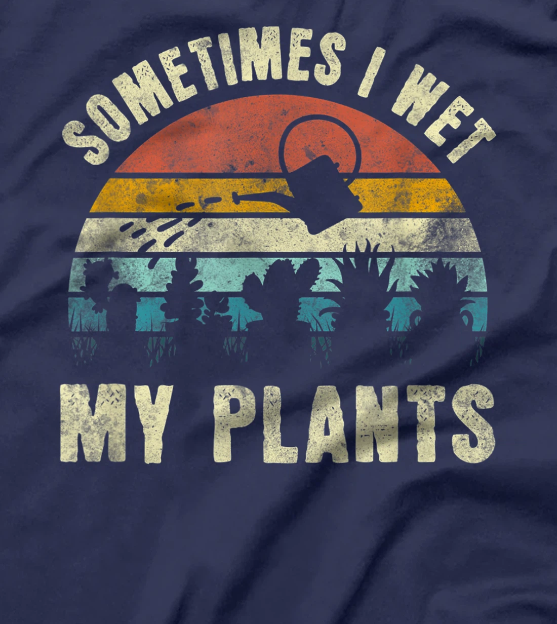Sometimes I Wet My Plants, Funny Hobby Gardening T-Shirt