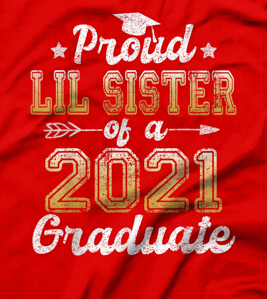 Proud Lil Sister of a 2021 Graduate Funny Senior 2021 Gift T-Shirt
