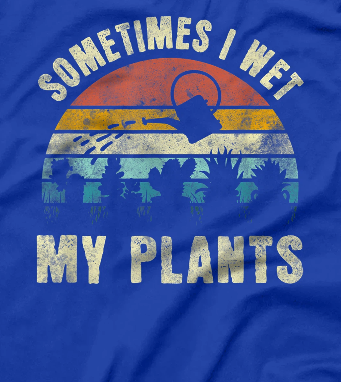 Sometimes I Wet My Plants, Funny Hobby Gardening T-Shirt