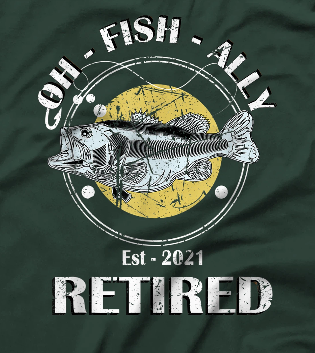 Oh Fish Ally Retired 2021 Funny Fishing Retirement T-Shirt