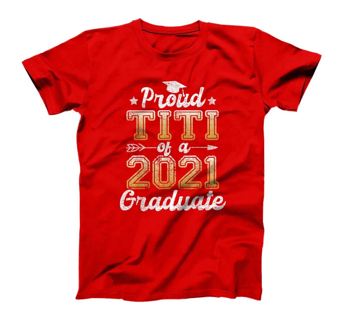 Proud Titi of a 2021 Graduate Funny Senior 2021 Gift T-Shirt