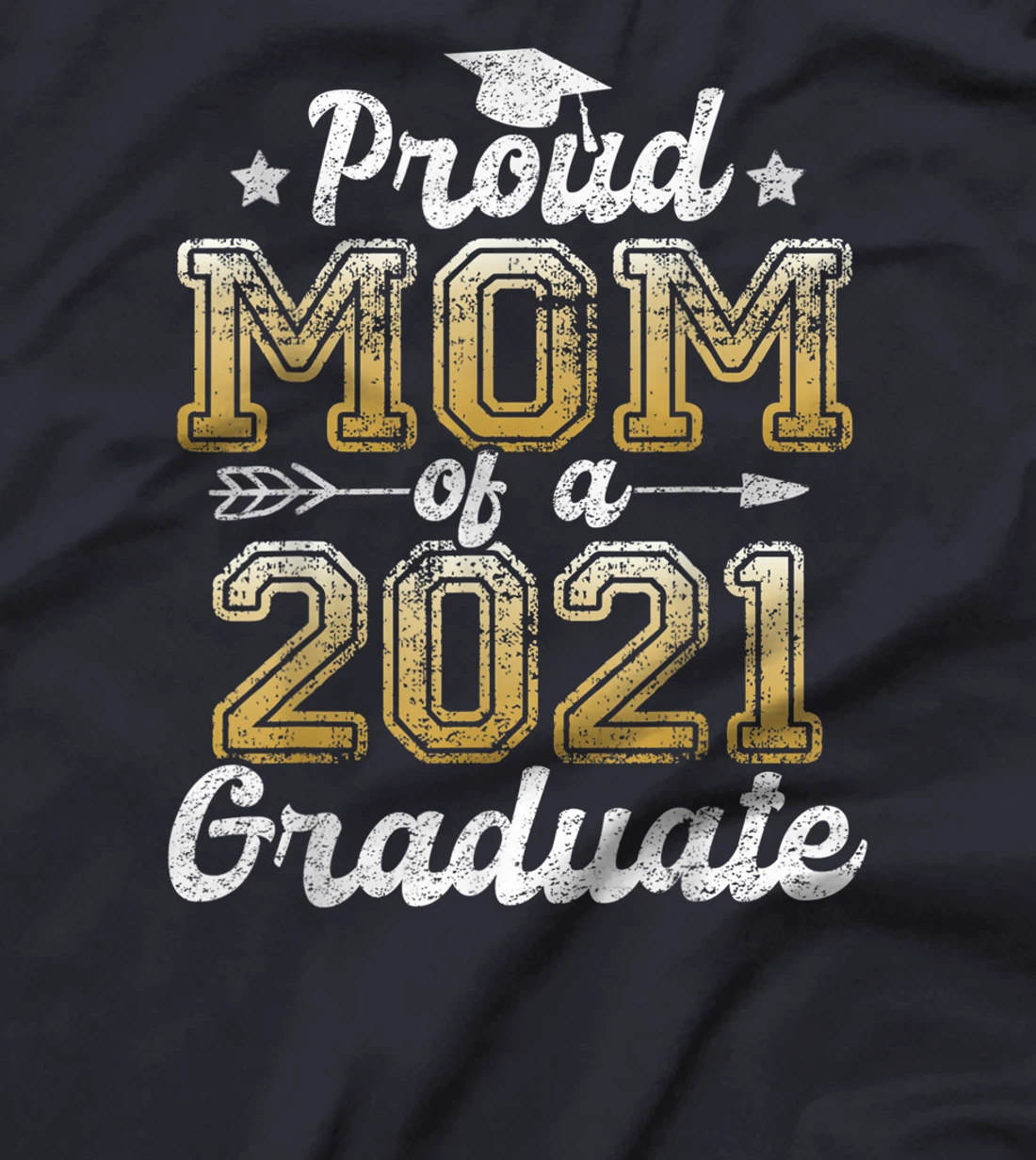 Proud Mom of a 2021 Graduate Funny Senior 2021 Gift T-Shirt