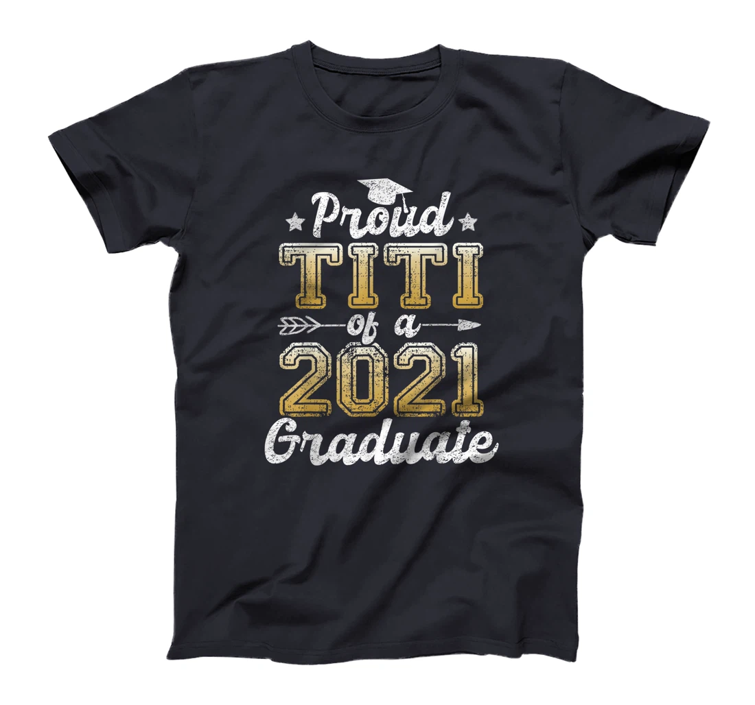 Proud Titi of a 2021 Graduate Funny Senior 2021 Gift T-Shirt