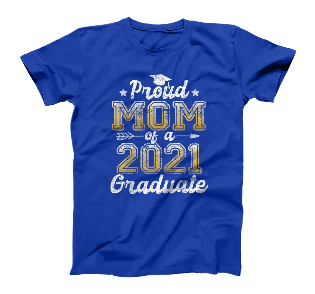 Proud Mom of a 2021 Graduate Funny Senior 2021 Gift T-Shirt