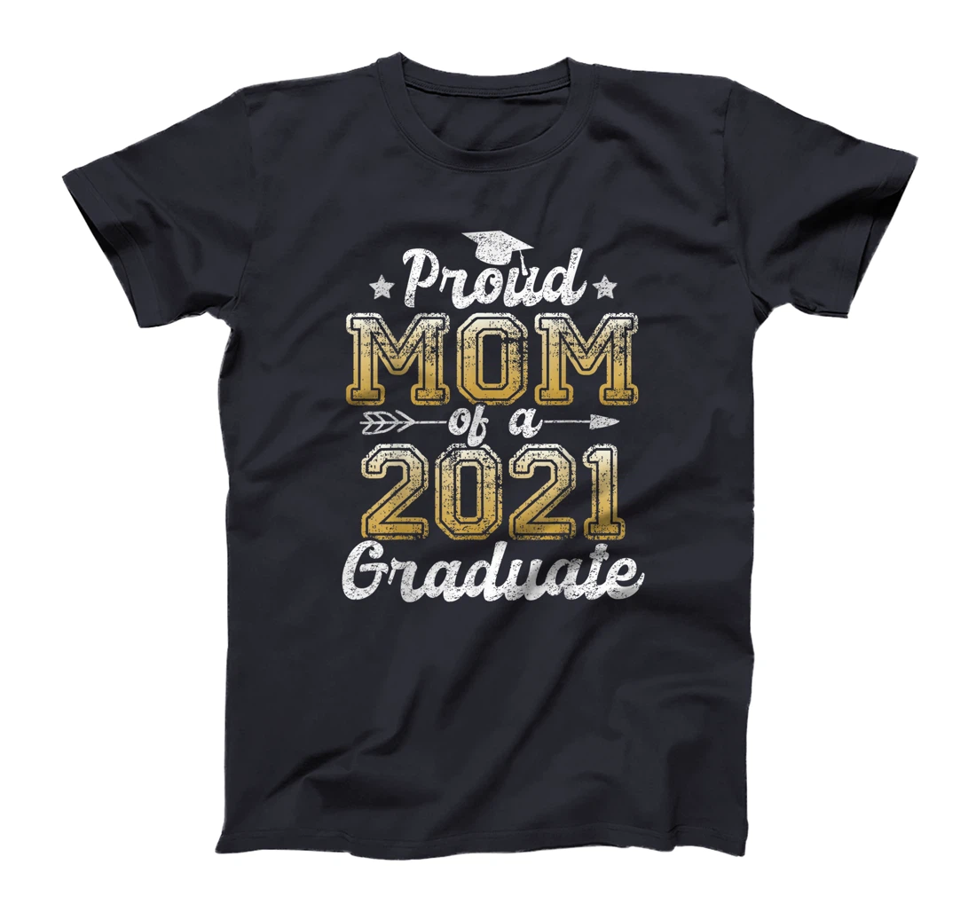 Proud Mom of a 2021 Graduate Funny Senior 2021 Gift T-Shirt