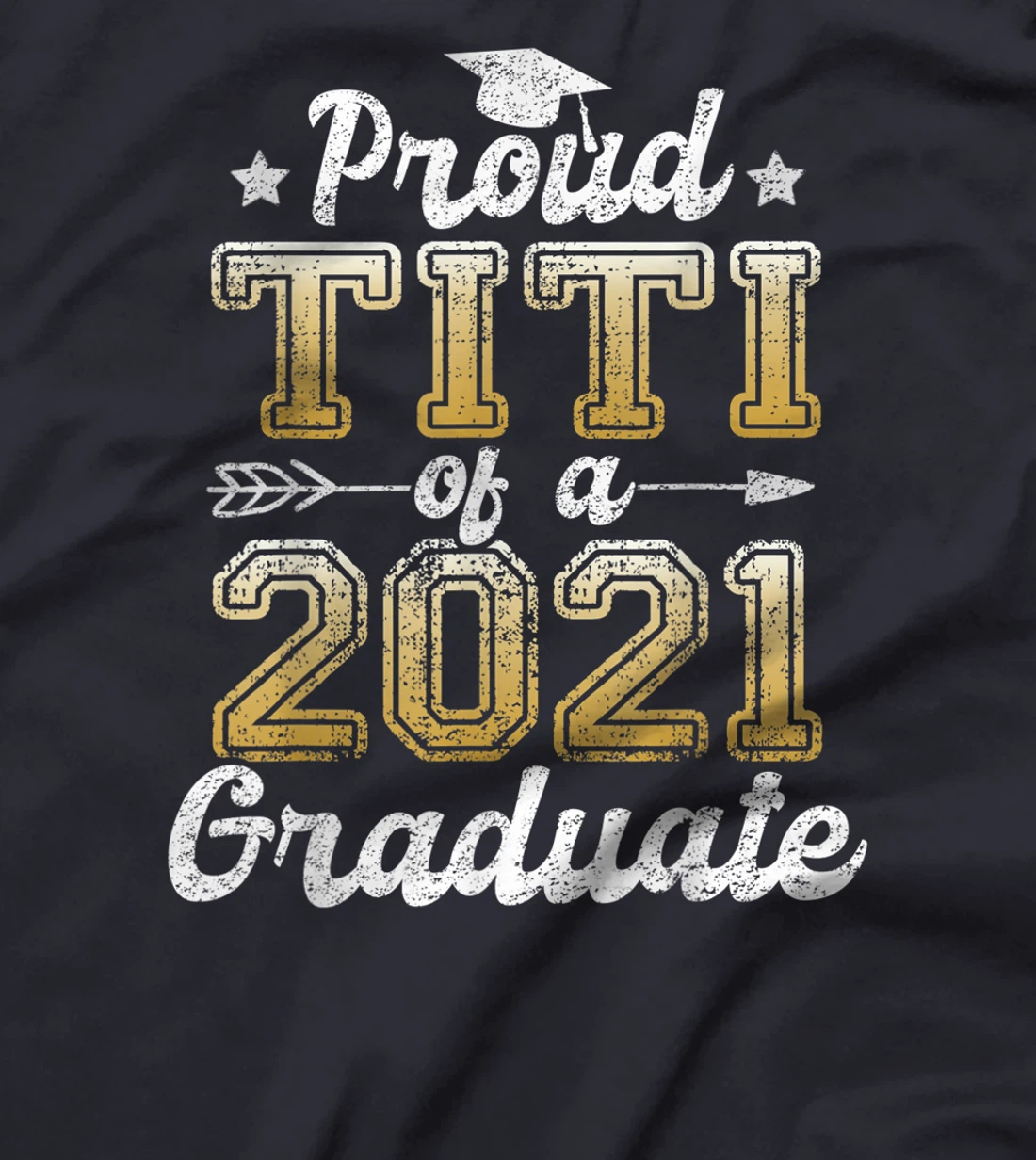 Proud Titi of a 2021 Graduate Funny Senior 2021 Gift T-Shirt