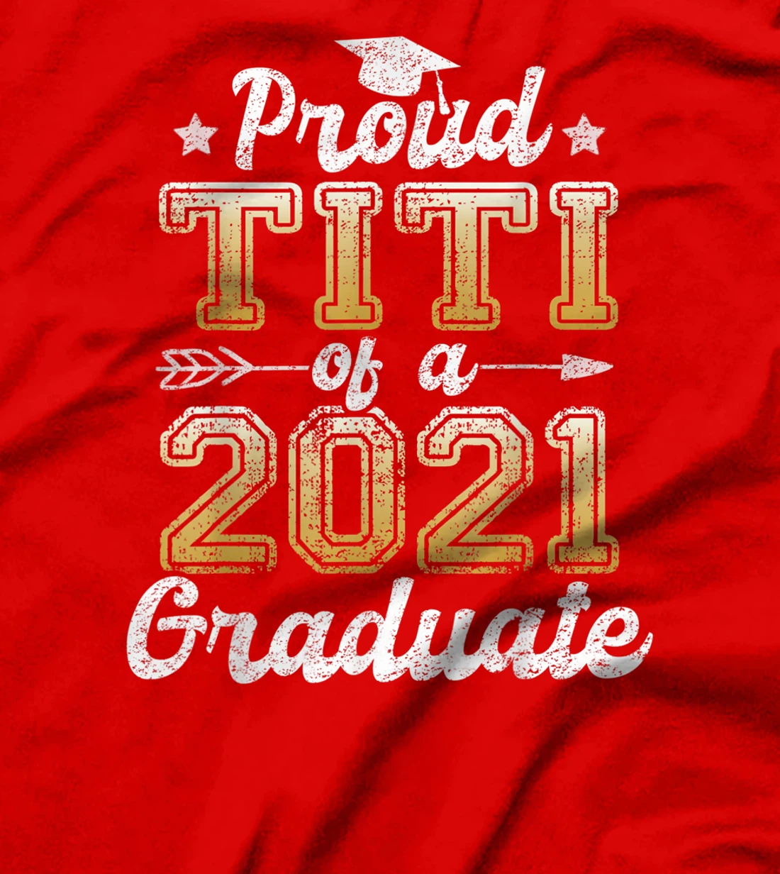 Proud Titi of a 2021 Graduate Funny Senior 2021 Gift T-Shirt