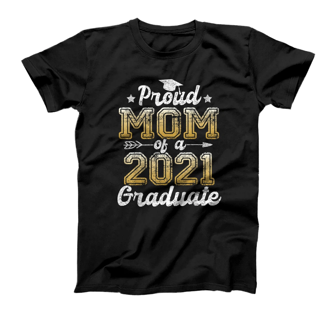 Proud Mom of a 2021 Graduate Funny Senior 2021 Gift T-Shirt